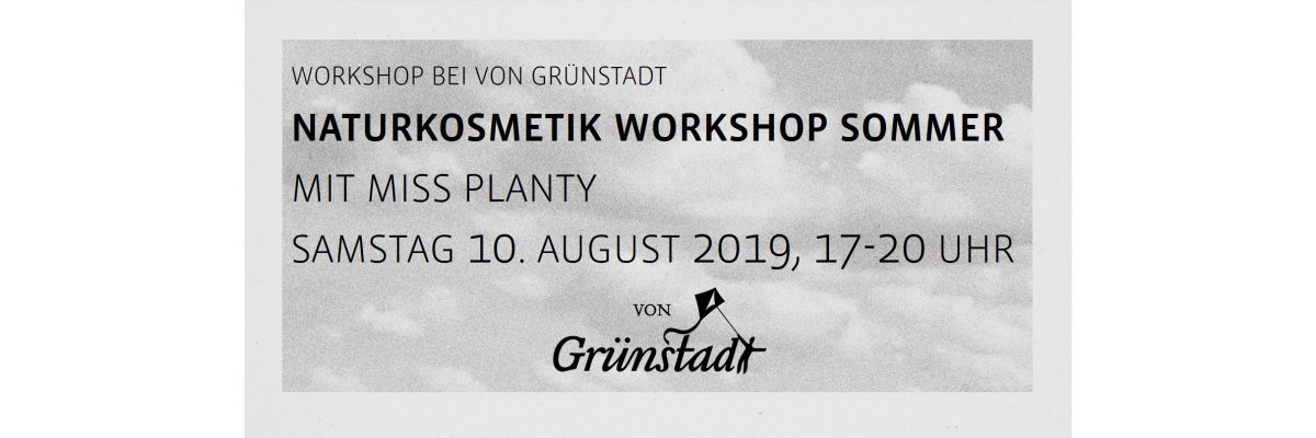 Workshop Naturkosmetik Sommer am 10. August 2019 - Workshop Naturkosmetik Sommer am 10. August 2019