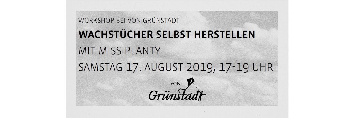 Workshop Wachstücher selbst herstellen am 17. August 2019 - Workshop Wachstücher selbst herstellen am 17. August 2019