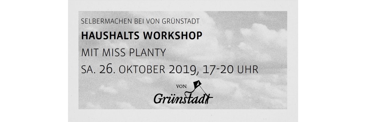 Haushaltsworkshop mit miss planty am 26. Oktober 2019 - Haushaltsworkshop mit miss planty am 26. Oktober 2019