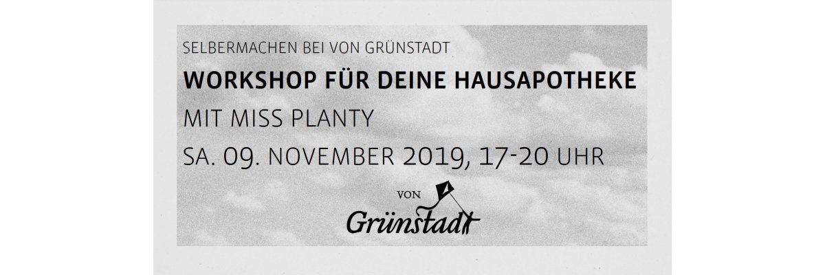 Workshop für die Winter-Hausapotheke mit miss planty am 09. November 2019 - Workshop für die Winter-Hausapotheke mit miss planty am 09. November 2019