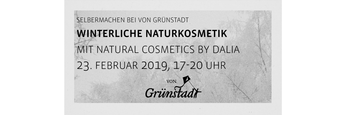 Workshop Winterliche Naturkosmetik am 24. Februar 2019 - Workshop Winterliche Naturkosmetik bei von Grünstadt