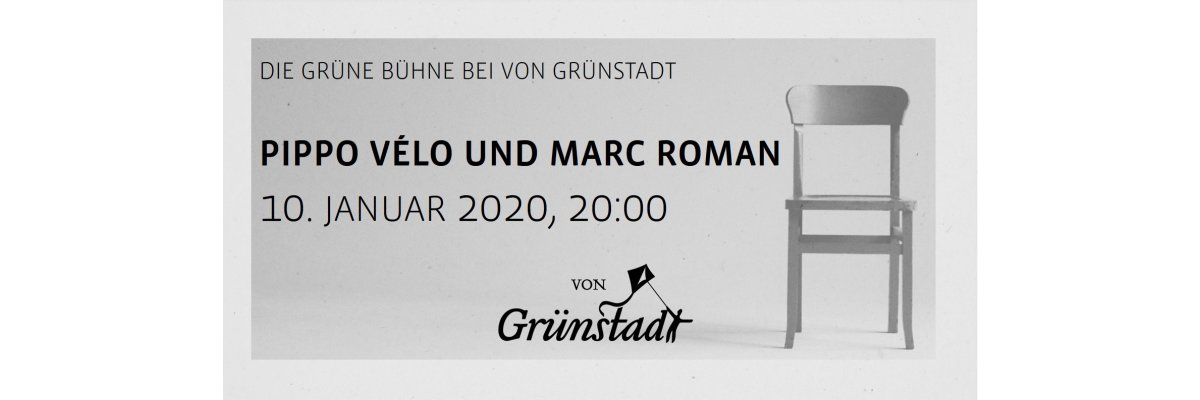 Die Grüne Bühne bei von Grünstadt - Pippo Vélo und Marc Roman 10. Januar 2020 - Die Grüne Bühne bei von Grünstadt - Pippo Vélo und Marc Roman 10. Januar 2020