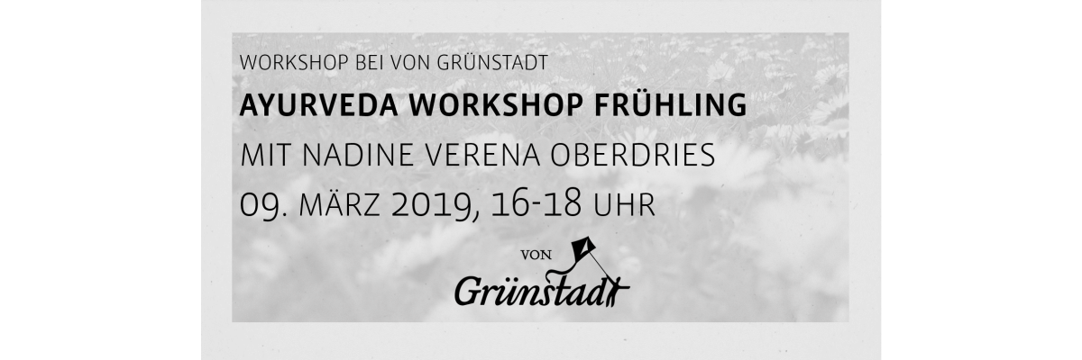 Ayurveda Workshop Frühling am 9. März 2019 - Workshop Ayurveda Frühling bei von Grünstadt