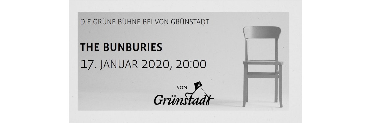 Die Grüne Bühne bei von Grünstadt - The Bunburies 17. Januar 2020 - Die Grüne Bühne bei von Grünstadt - The Bunburies 17. Januar 2020