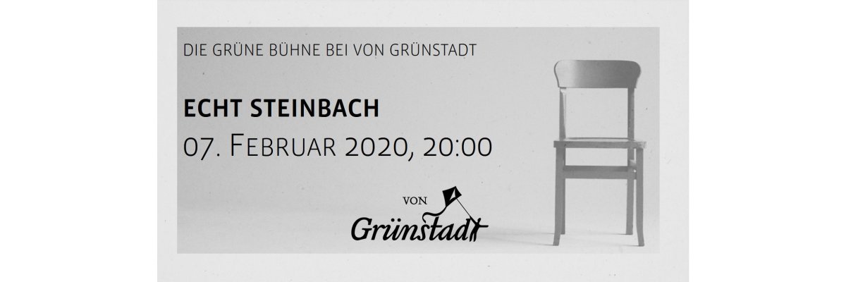 Die Grüne Bühne bei von Grünstadt - Echt Steinbach 7. Februar 2020 - Die Grüne Bühne bei von Grünstadt - Echt Steinbach 7. Februar 2020