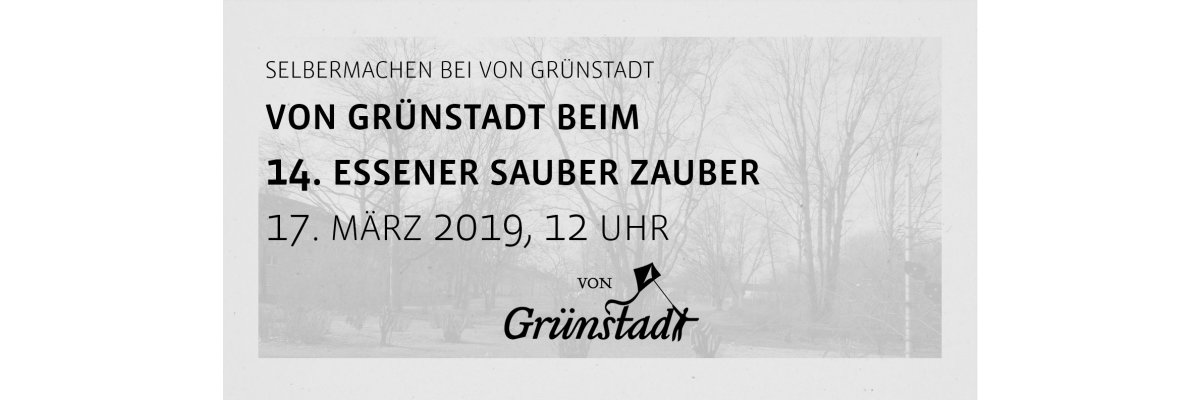 Mit von Grünstadt beim Essener Sauber Zauber am 17. März 2019 - Frühlingsputz bei von Grünstadt